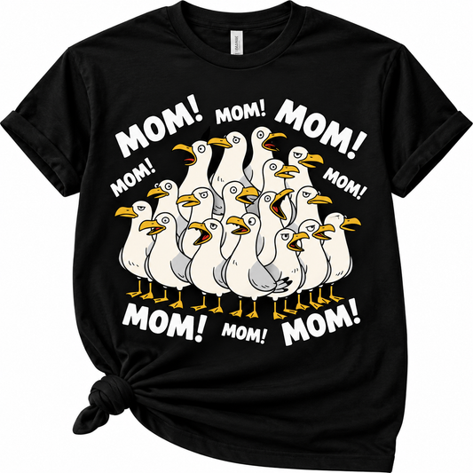 Funny MOM Seagull T-Shirt | Mom Life Graphic Tee | Sarcastic Mom Shirt